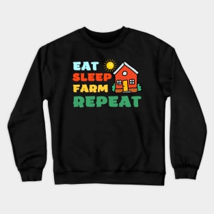 Eat Sleep Farm Repeat for Farmers Crewneck Sweatshirt